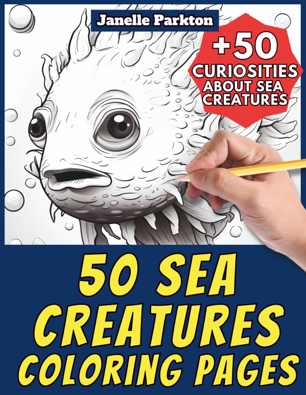 50 Sea Creatures Coloring Pages for Kids 4-12: +50 Amazing Facts about Sea Creatures. Coloring Book for Children. Color and Learn with Janelle - Animals - Vol. 11