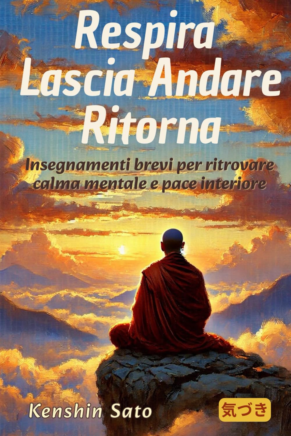 Respira. Lascia Andare. Ritorna: Insegnamenti brevi per ritrovare calma mentale e pace interiore