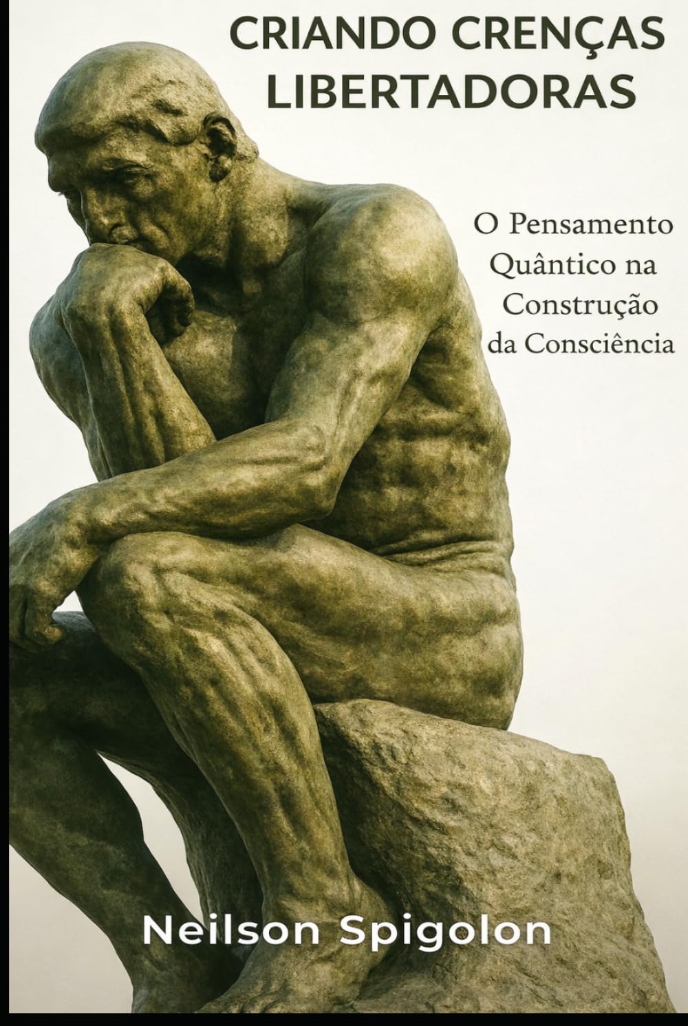 Criando Crenças Libertadotas: O Pensamento Quântico na Construção da Consciência