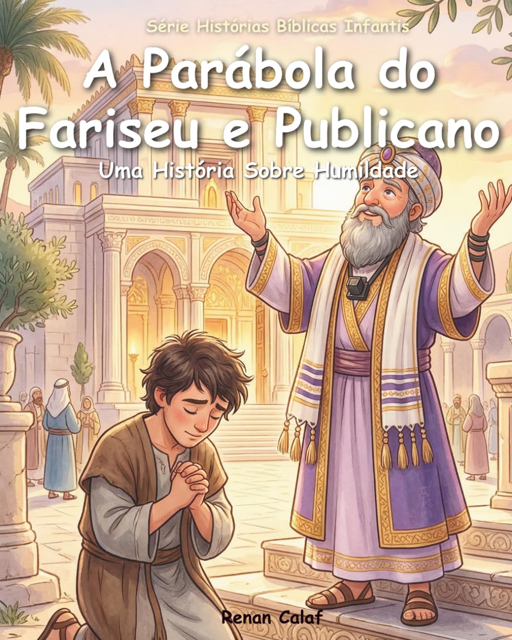 A Parábola do Fariseu e do Publicano: Uma História Sobre Humildade e Coração Sincero | Histórias Bíblicas Infantis