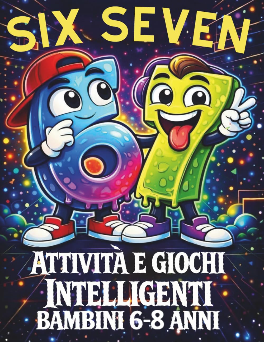 67 Six Seven: Attività e Giochi Intelligenti per Bambini: Libro XXL di Logica, Passatempi Divertenti, Enigmi, Labirinti e Sfide Creative (67 Six Seven Books)