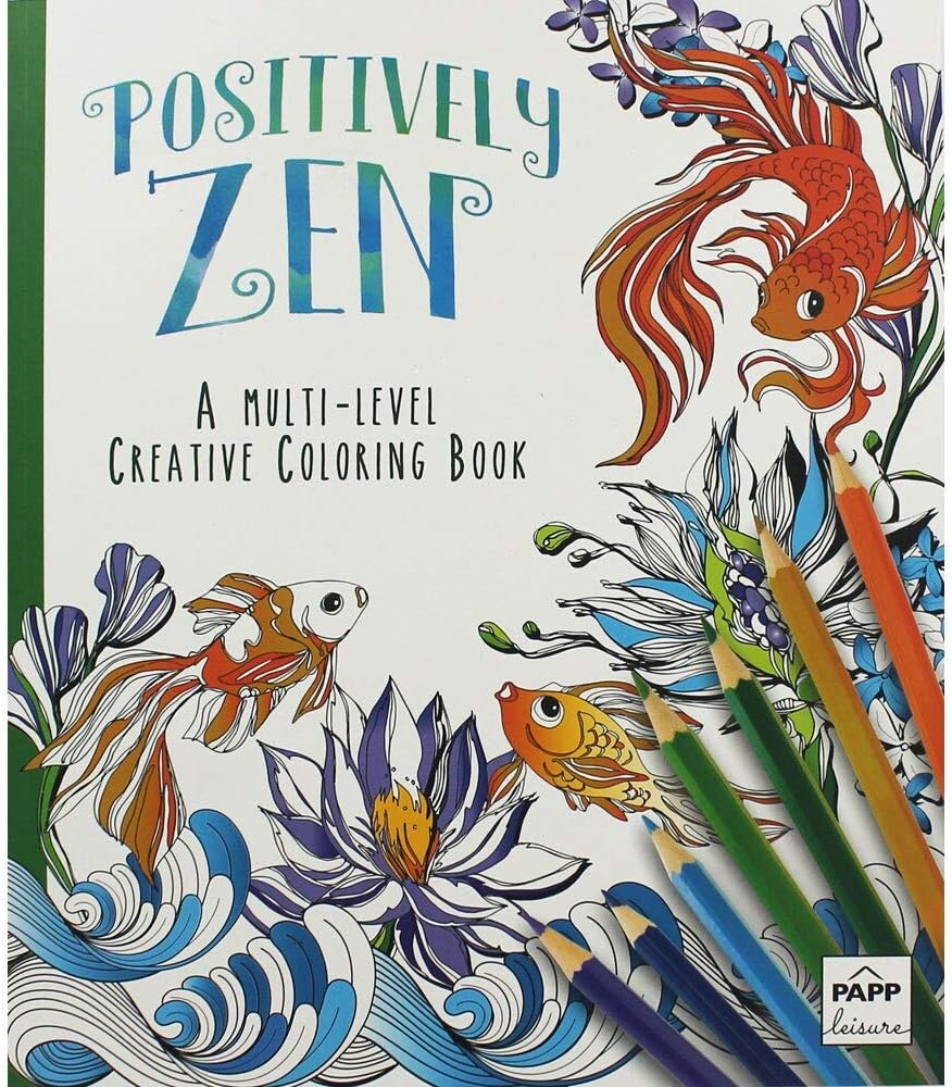 Positively Zen ~ A Multi-Level Creative Coloring Book