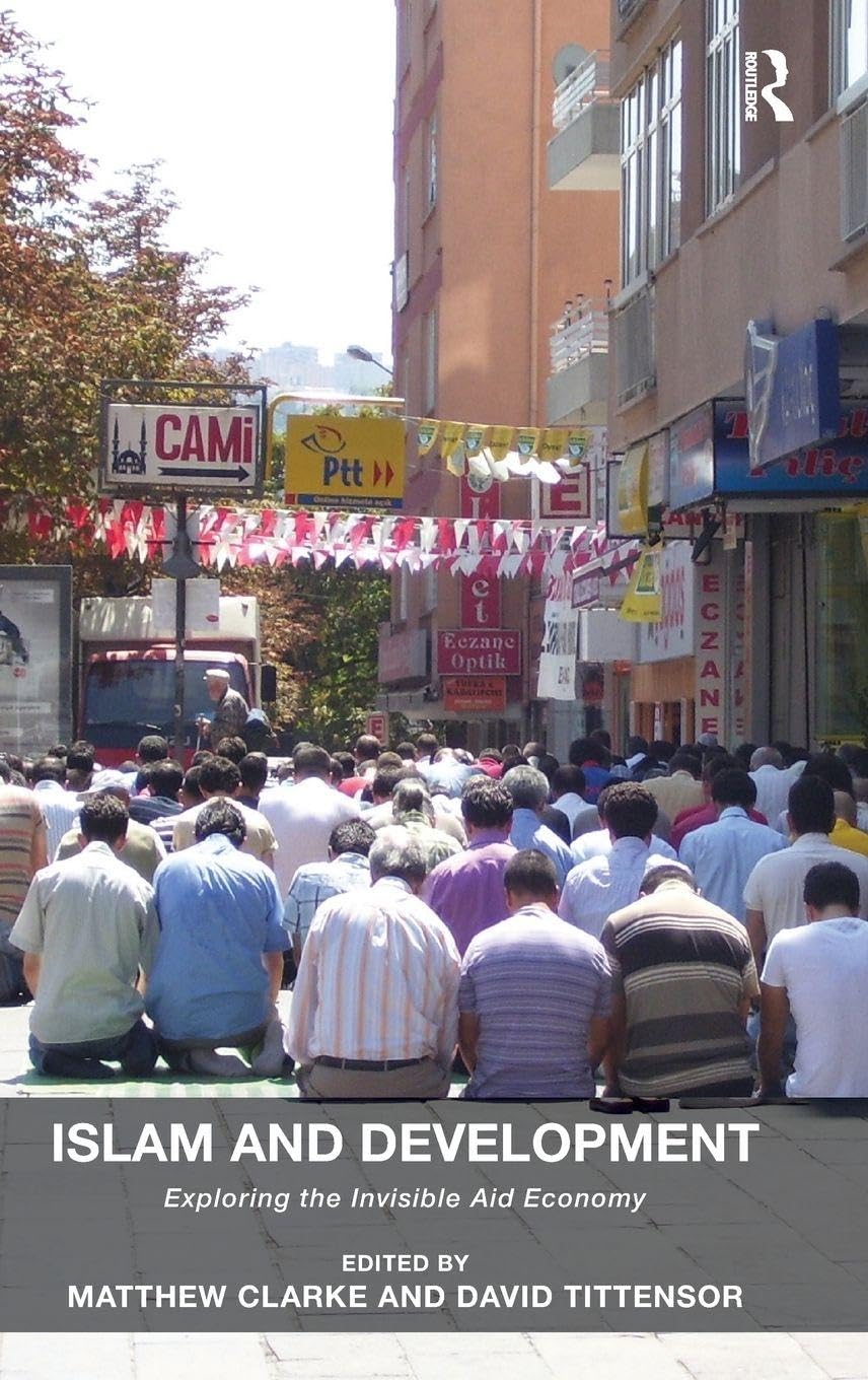 Islam and Development: Exploring the Invisible Aid Economy      1st Edition