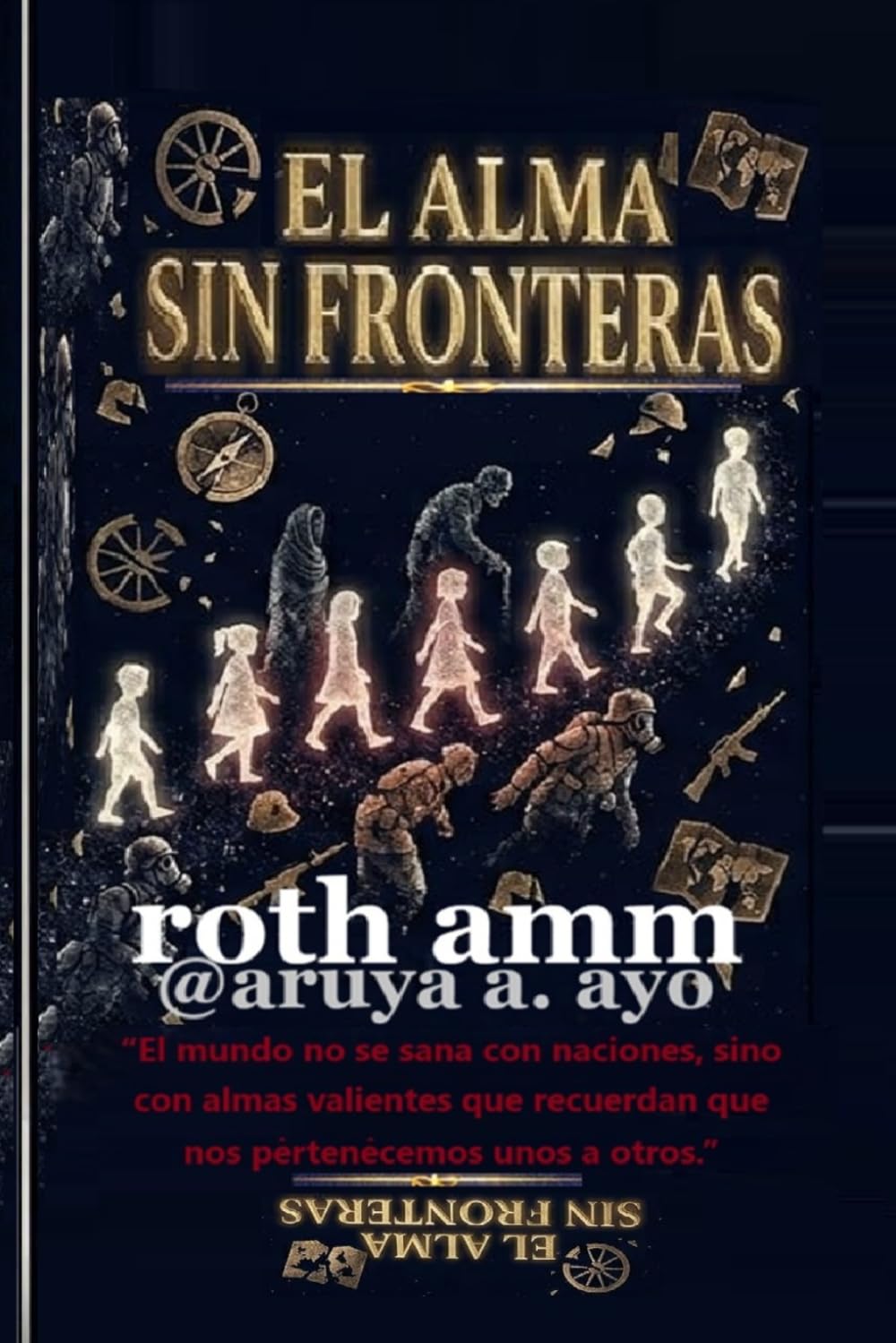 El Alma Sin Fronteras: La odisea de las almas que conquistaron fronteras