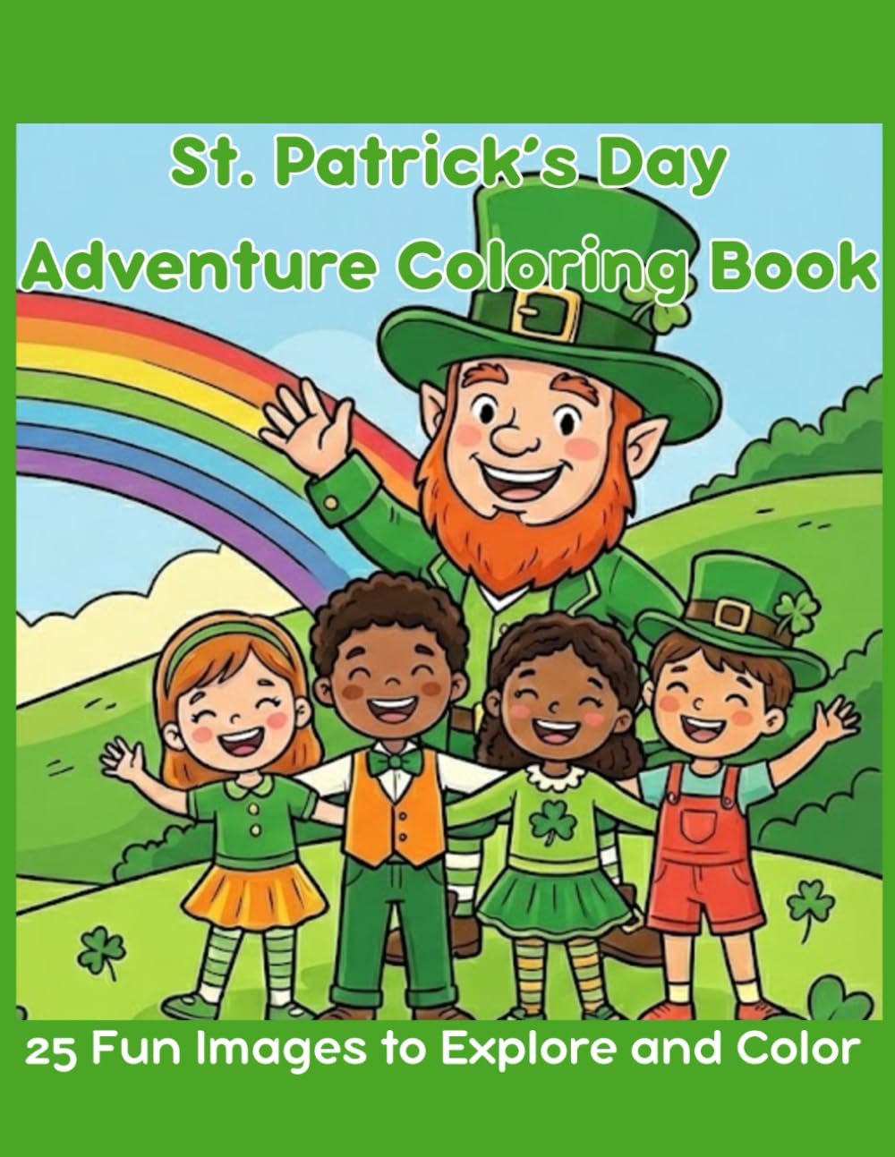 St. Patrick's Day Adventure Coloring Book: Fun Times and Memories for Kids and Adults (Fun Times & Memories Coloring Books)