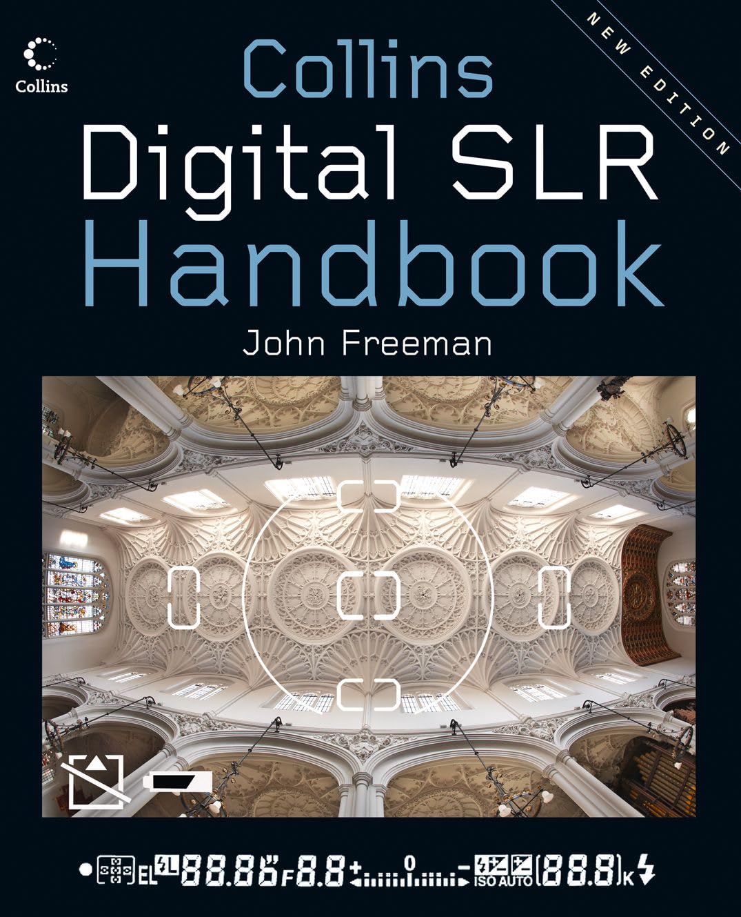 Digital SLR Handbook: How to Get the Most Out of Your DSLR Camera and Lenses