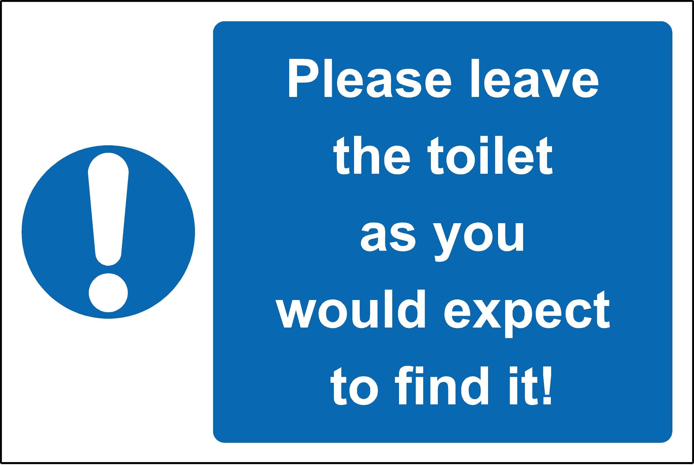 Please leave the toilet as you would expect to find it safety sign - 1.2mm Rigid plastic 300mm x 200mm