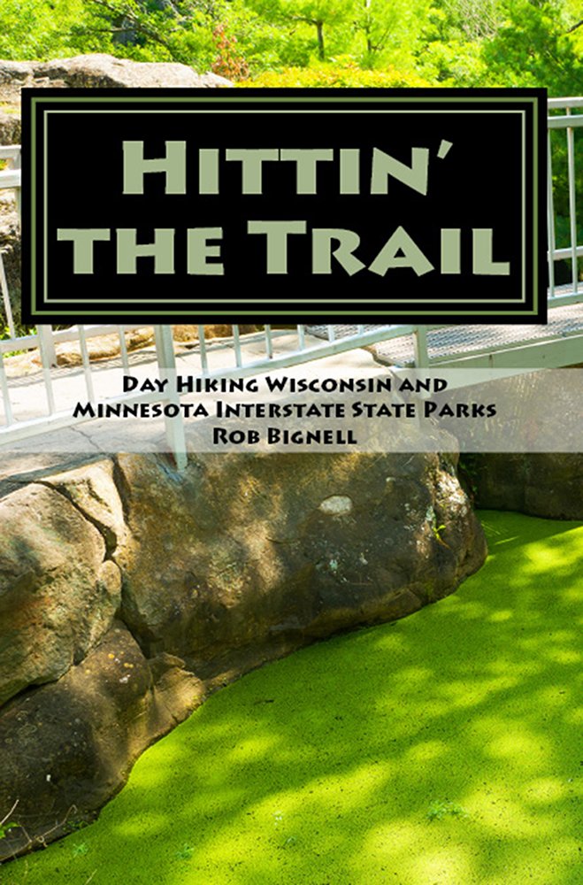 Hittin’ the Trail: Day Hiking Wisconsin and Minnesota Interstate State Parks (Hittin' the Trail: Minnesota Book 6)
