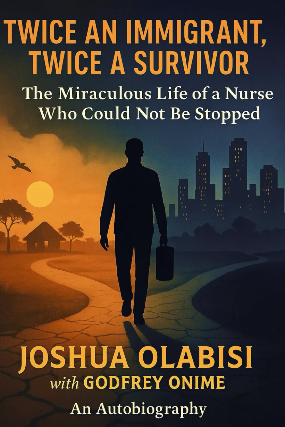 Twice an Immigrant, Twice a Survivor: The Miraculous Life of a Nurse Who Could Not Be Stopped
