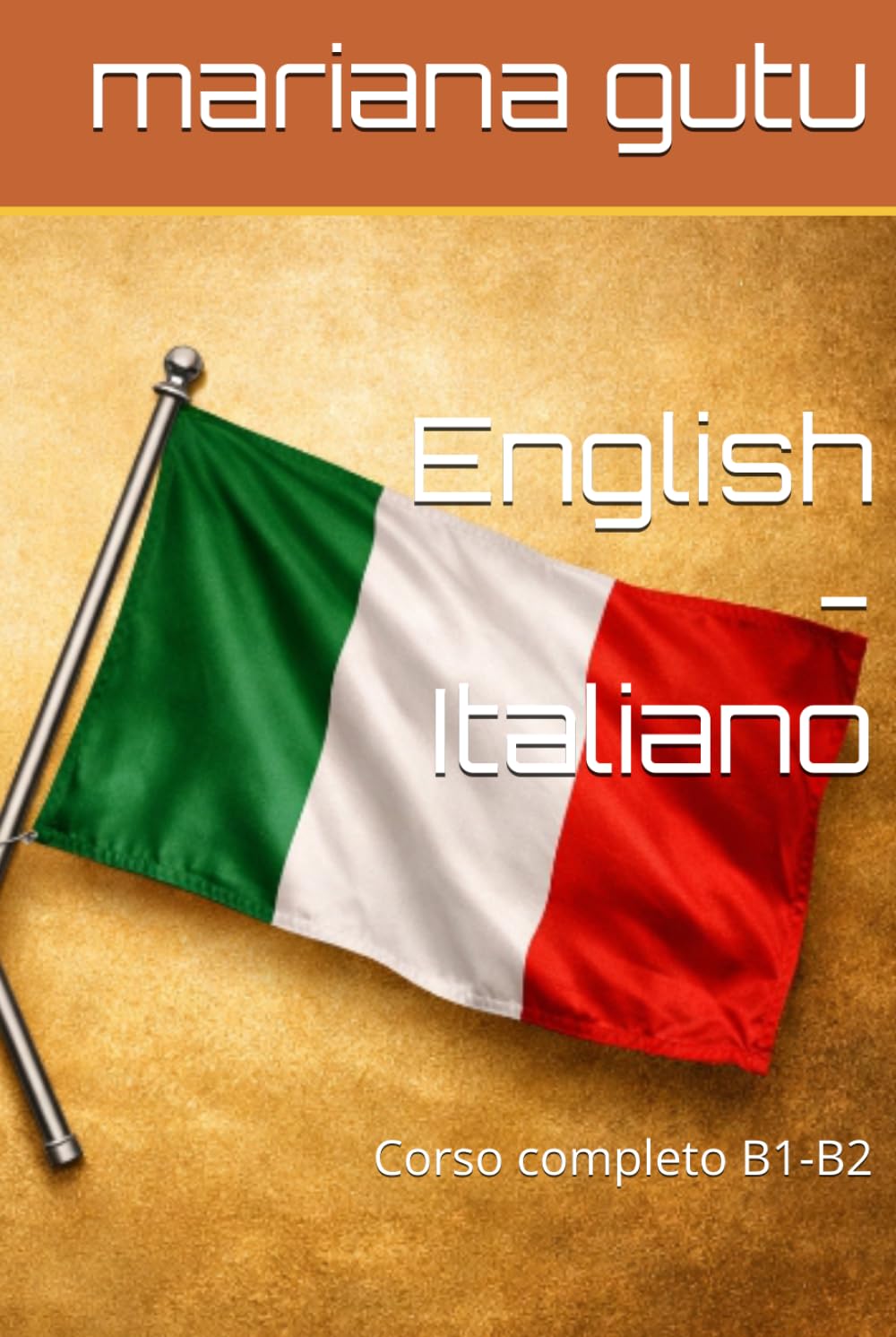 English - Italiano: Corso completo B1-B2 (Step Up English Corso Inglese-Italiano per ogni livello)