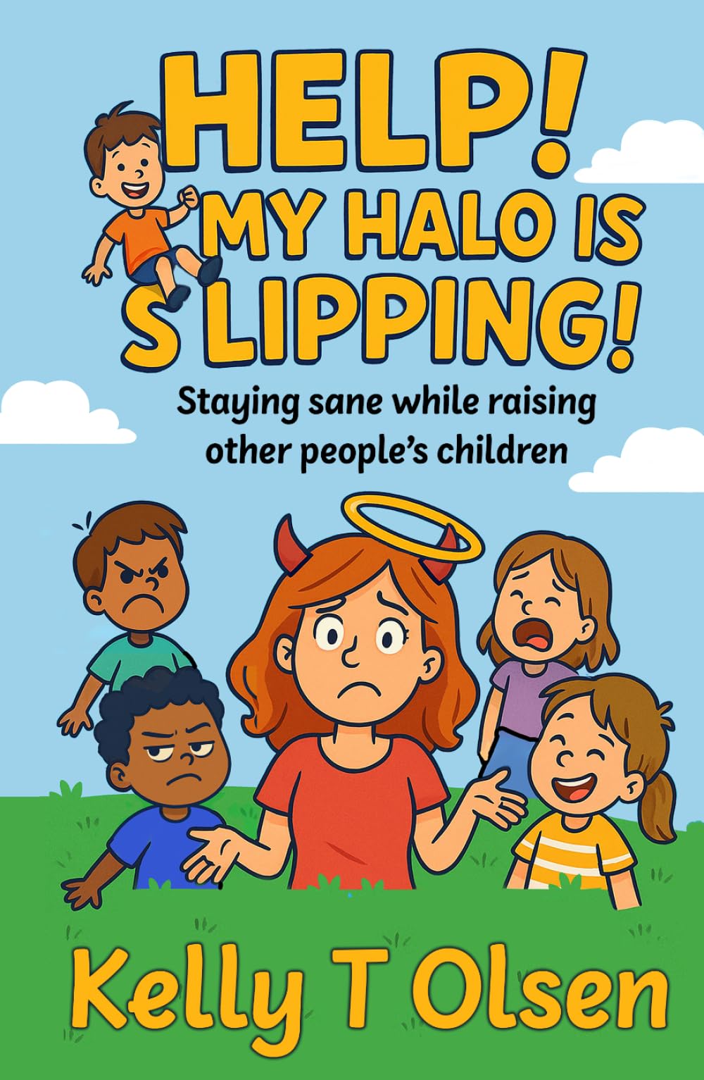 Help! My Halo is Slipping!: Staying sane while raising other people's children
