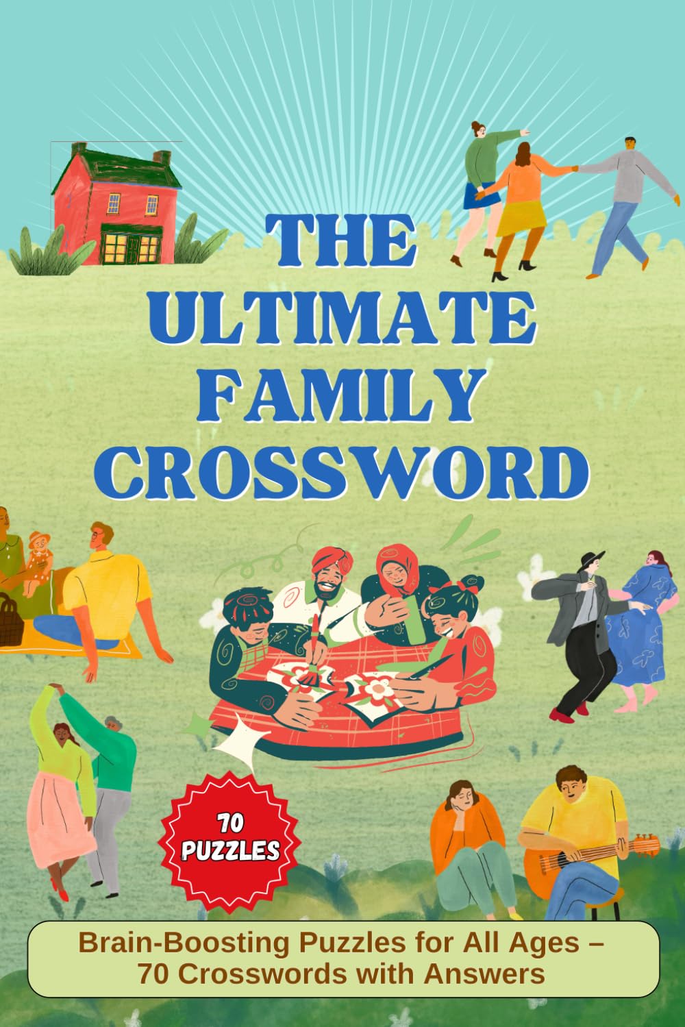 The Ultimate Family Crossword: Brain-Boosting Puzzles for All Ages – 70 Crosswords with Answers