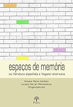 Espaços De Memória Na Literatura Espanhola E Hispano - Americana