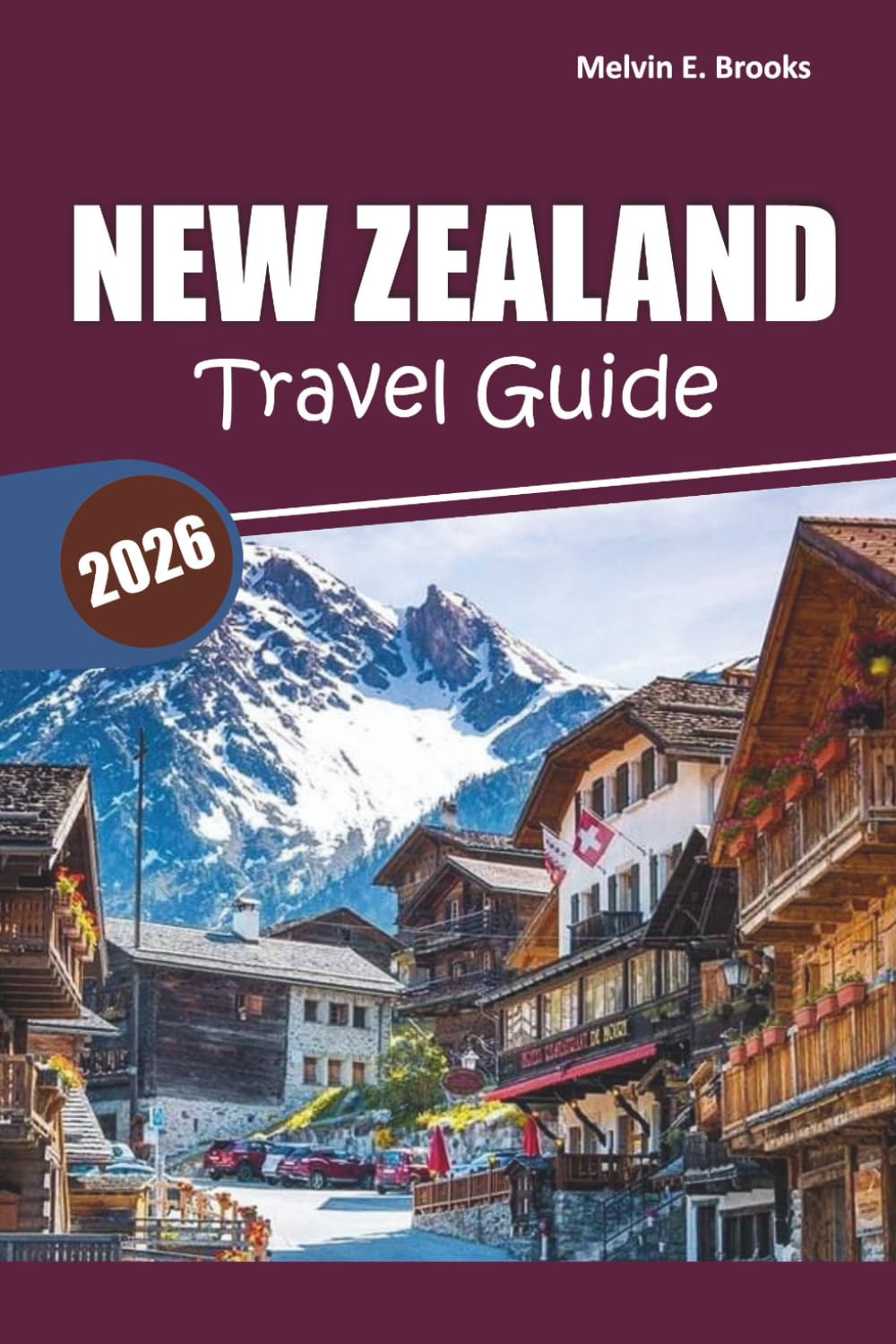 New Zealand Travel Guide 2026: Exploring Scenic Landscapes, Outdoor Adventures, Local Culture, Wildlife Encounters, and Practical Travel Tips in Oceania
