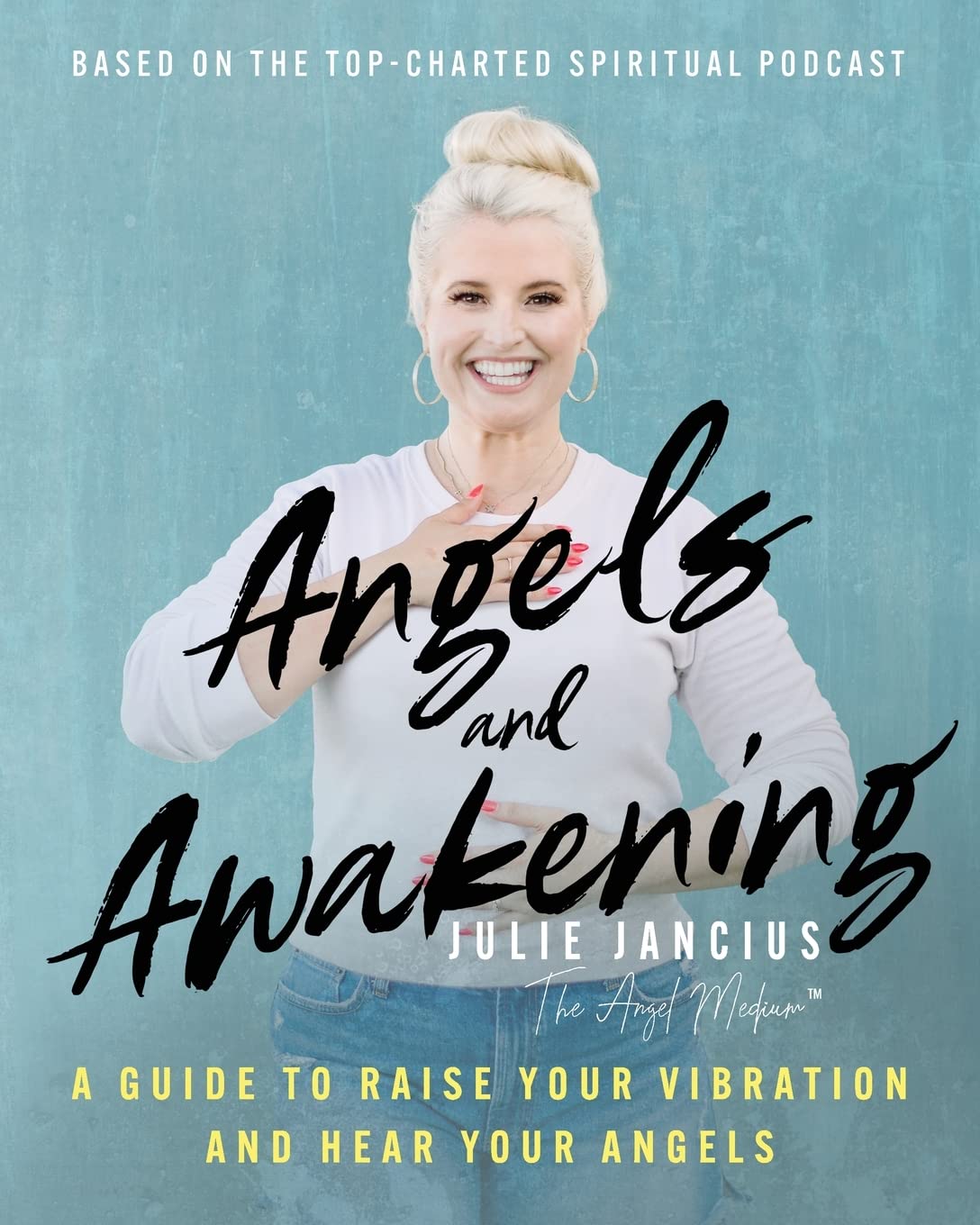 Angels And Awakening: A Guide to Raise Your Vibration and Hear Your Angels