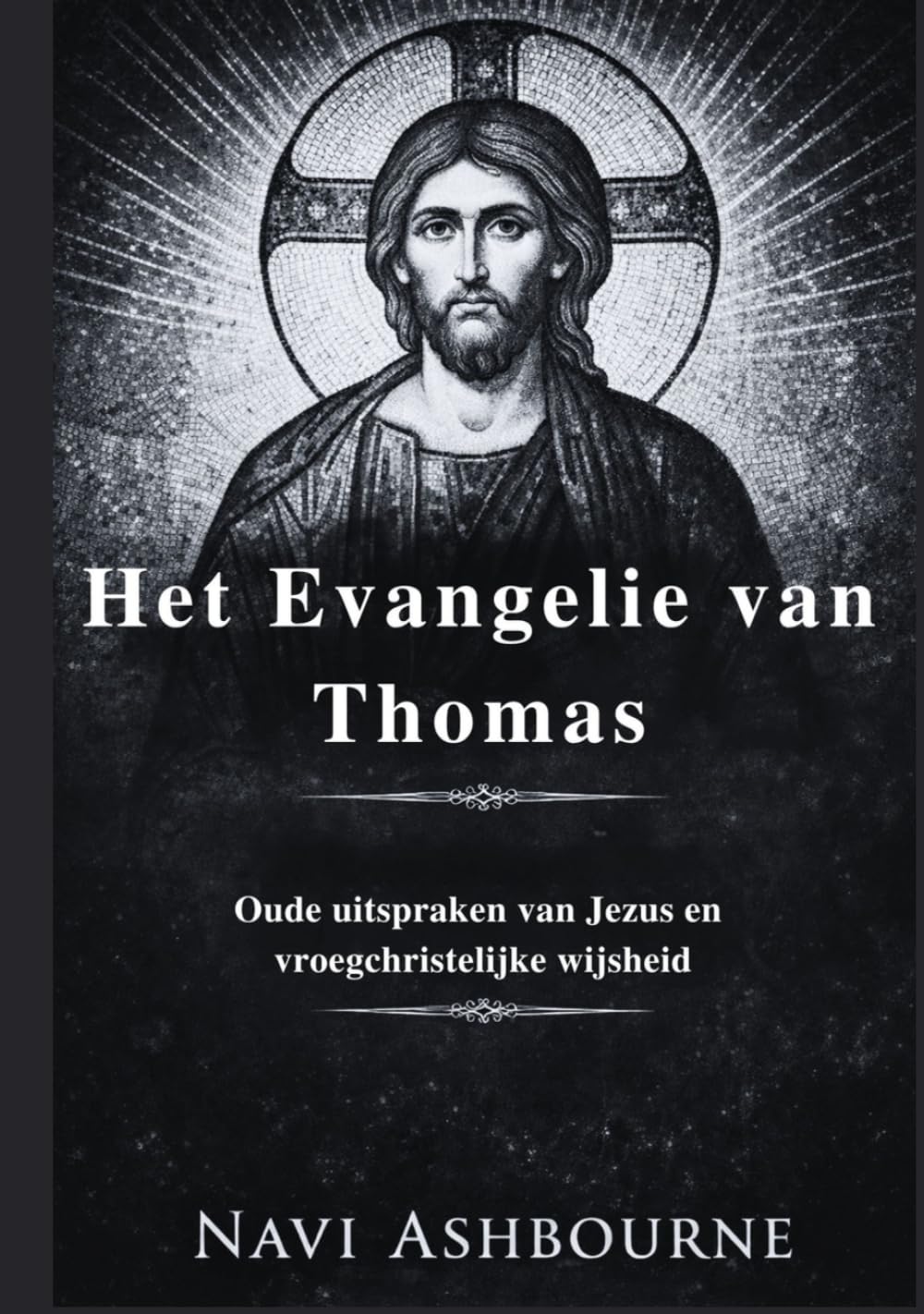 Het Evangelie van Thomas: Oude uitspraken van Jezus en vroegchristelijke wijsheid