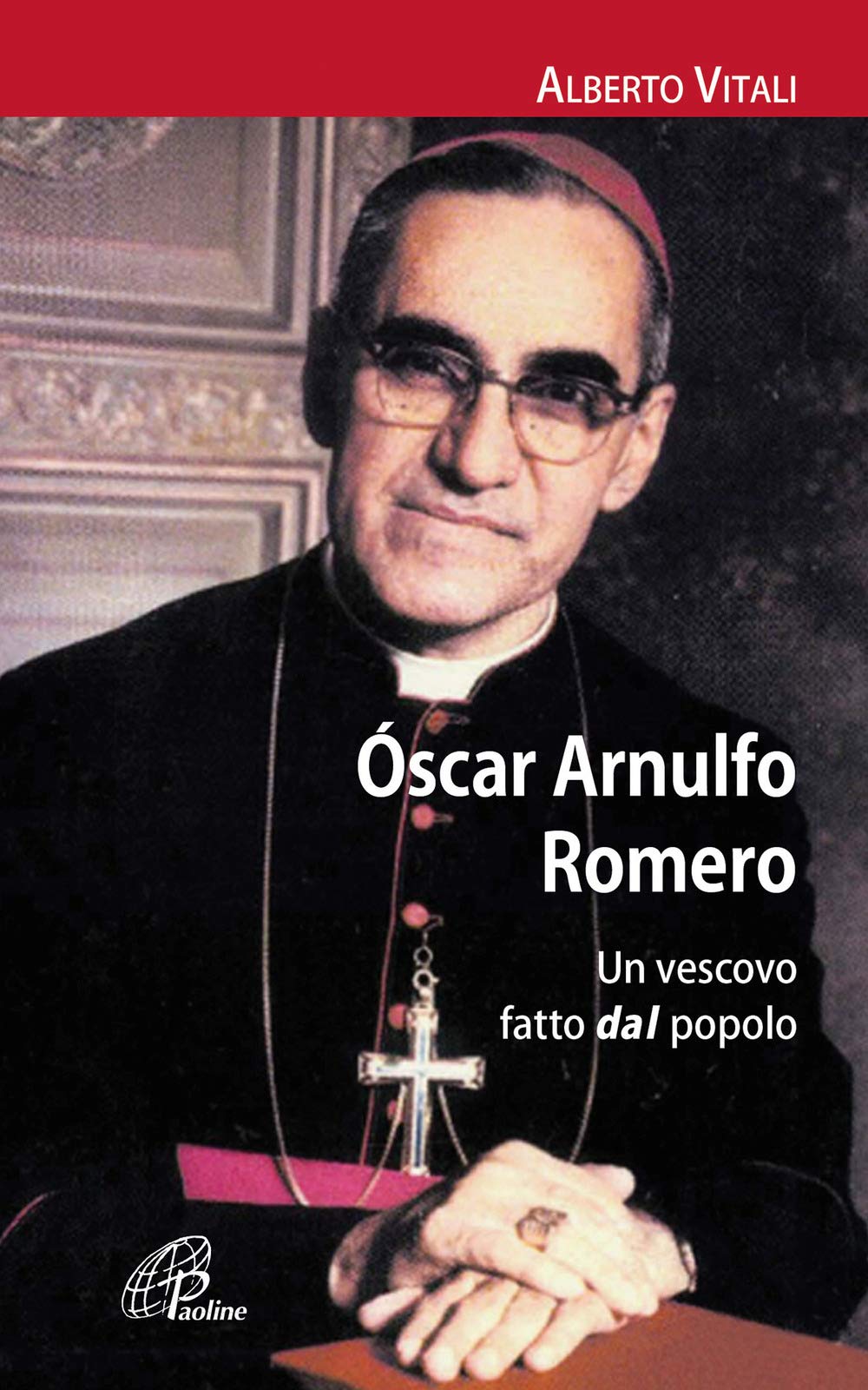 Oscar Arnulfo Romero. Un Vescovo Fatto Dal Popolo - 4