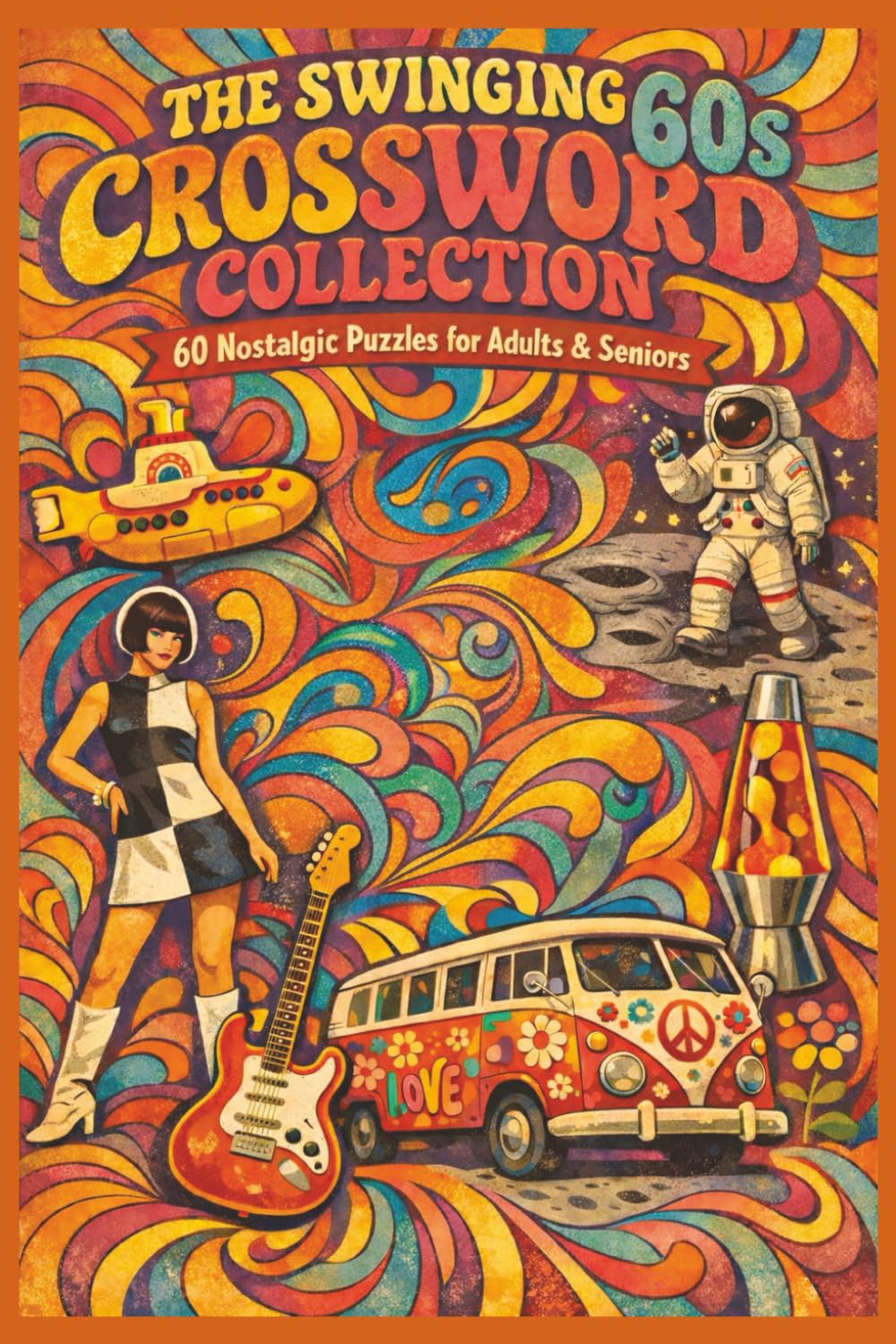 The Swinging 60s Crossword Collection: 60 Nostalgic Puzzles for Adults & Seniors | Large Print Brain Games Featuring Music, Movies, History & Pop Culture Trivia