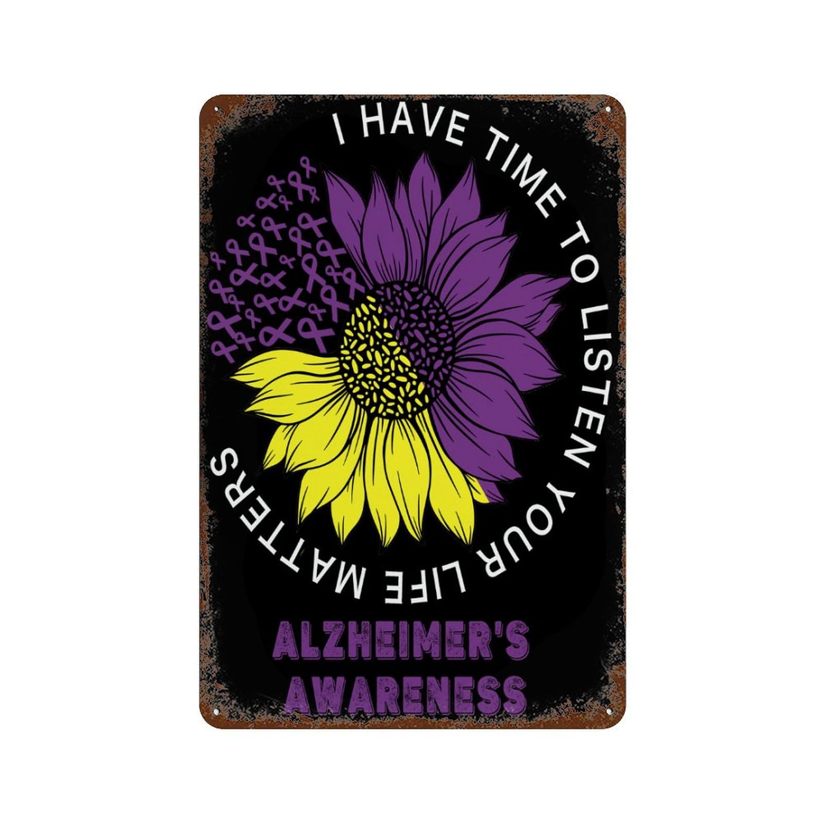 KWQDOZF I Have Time To Listen Your Life Matters Alzheimer's Awareness Theme Metal Tin Sign,Vintage Iron Hanging Plate Vertical with Rust Poster Wall Decor 8x12inch