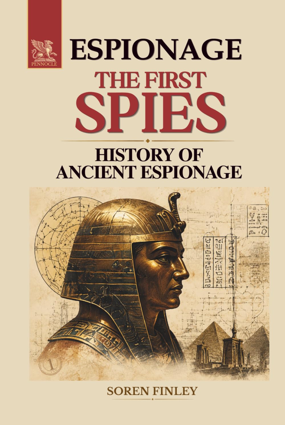 The First Spies: A History of Ancient Espionage from the Pharaohs to Sun Tzu