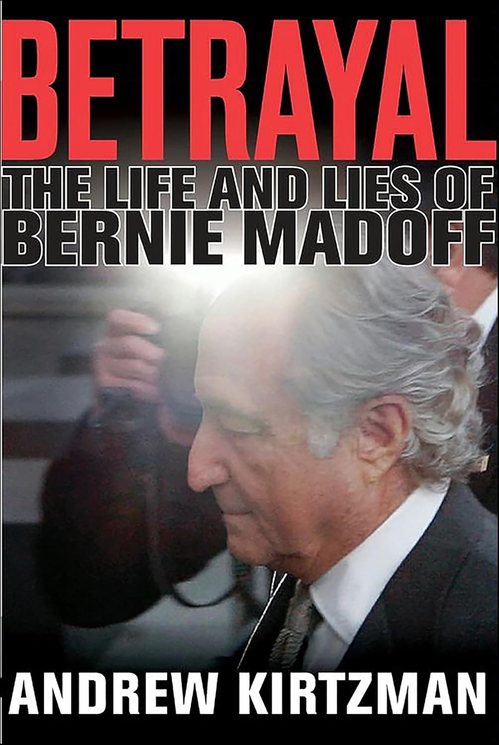 Betrayal: The Life and Lies of Bernie Madoff