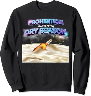 Prohibition Starts With Dry Season Alcohol-Free & Soberiety Sweatshirt