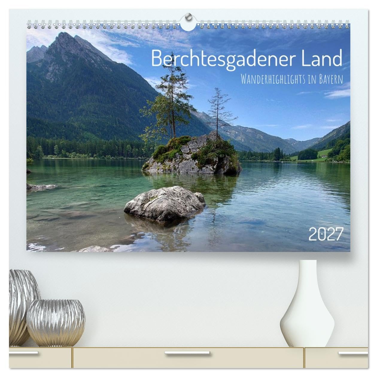 CALVENDO - Berchtesgadener Land - Wanderhighlights in Bayern (hochwertiger Premium Wandkalender 2027 DIN A2 quer), Kunstdruck in Hochglanz: Die schönsten Ausflugsziele rund um den Königssee.