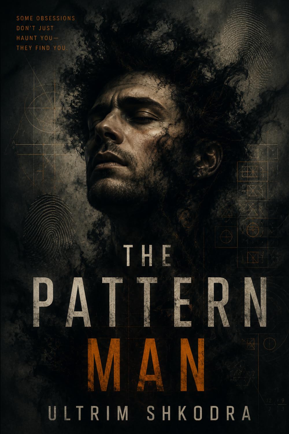 The Pattern Man: A Psychological Thriller of Obsession, Control, and the Detective Who Saw the Pattern