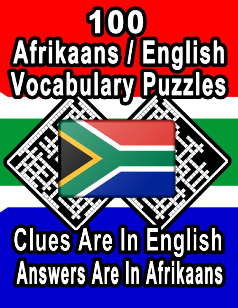 100 Afrikaans/English Vocabulary Puzzles: Learn and Practice Afrikaans By Doing FUN Puzzles!, 100 8.5 x 11 Crossword Puzzles With Clues In English, Answers in Afrikaans (On Target Puzzles)
