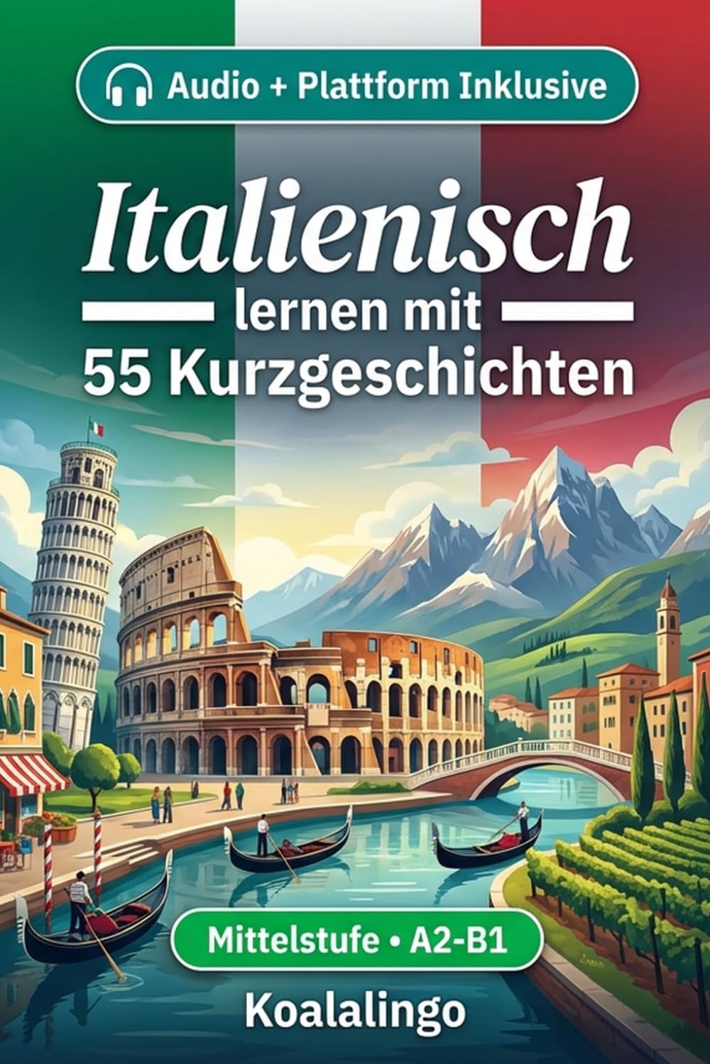 Italienisch verbessern mit 55 zweisprachigen Kurzgeschichten für Anfänger: Verbessere deinen Wortschatz, dein Leseverständnis und deine ... für Studenten und Erwachsene auf A2-B1 Niveau