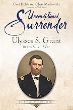 Unconditional Surrender: Ulysses S. Grant in the Civil War (Emerging Civil War Series)