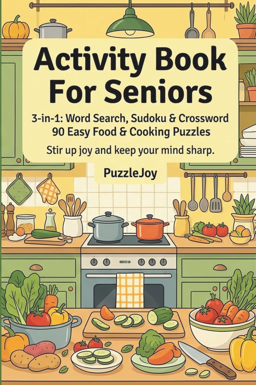 Activity Book For Seniors: 3-in-1: Word Search, Sudoku and Crossword — 90 Easy Food and Cooking Puzzles