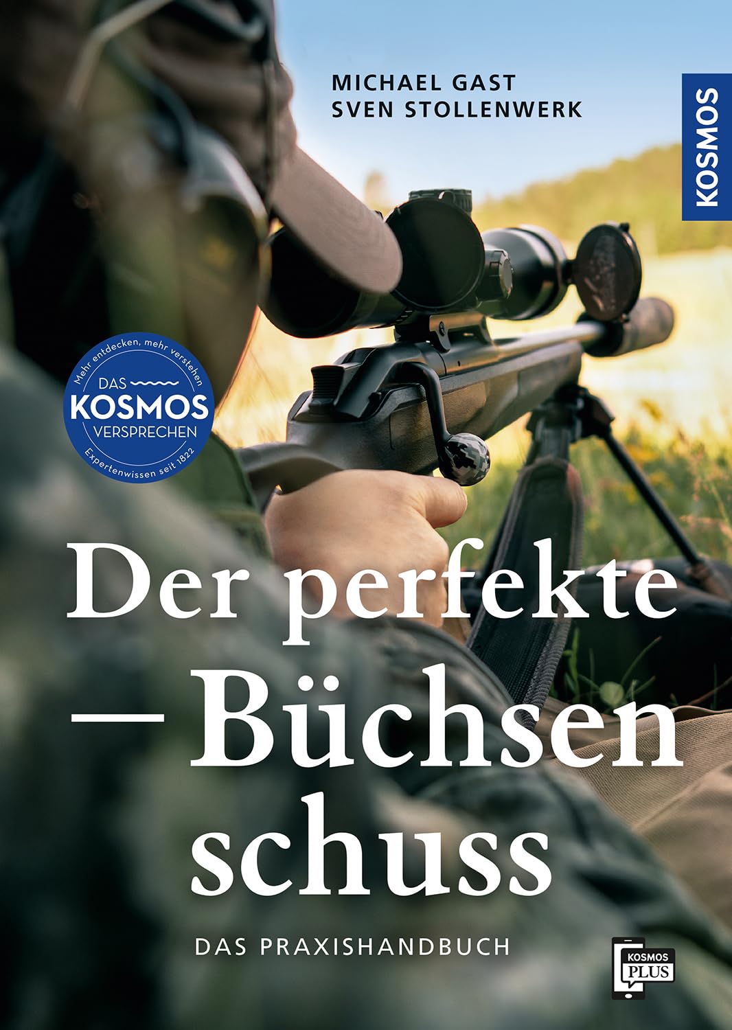 Der perfekte Büchsenschuss: Das Praxishandbuch: Das Einmaleins des Jagdhandwerks; erfolgreich Strecke machen; sicher schießen, sicher treffen