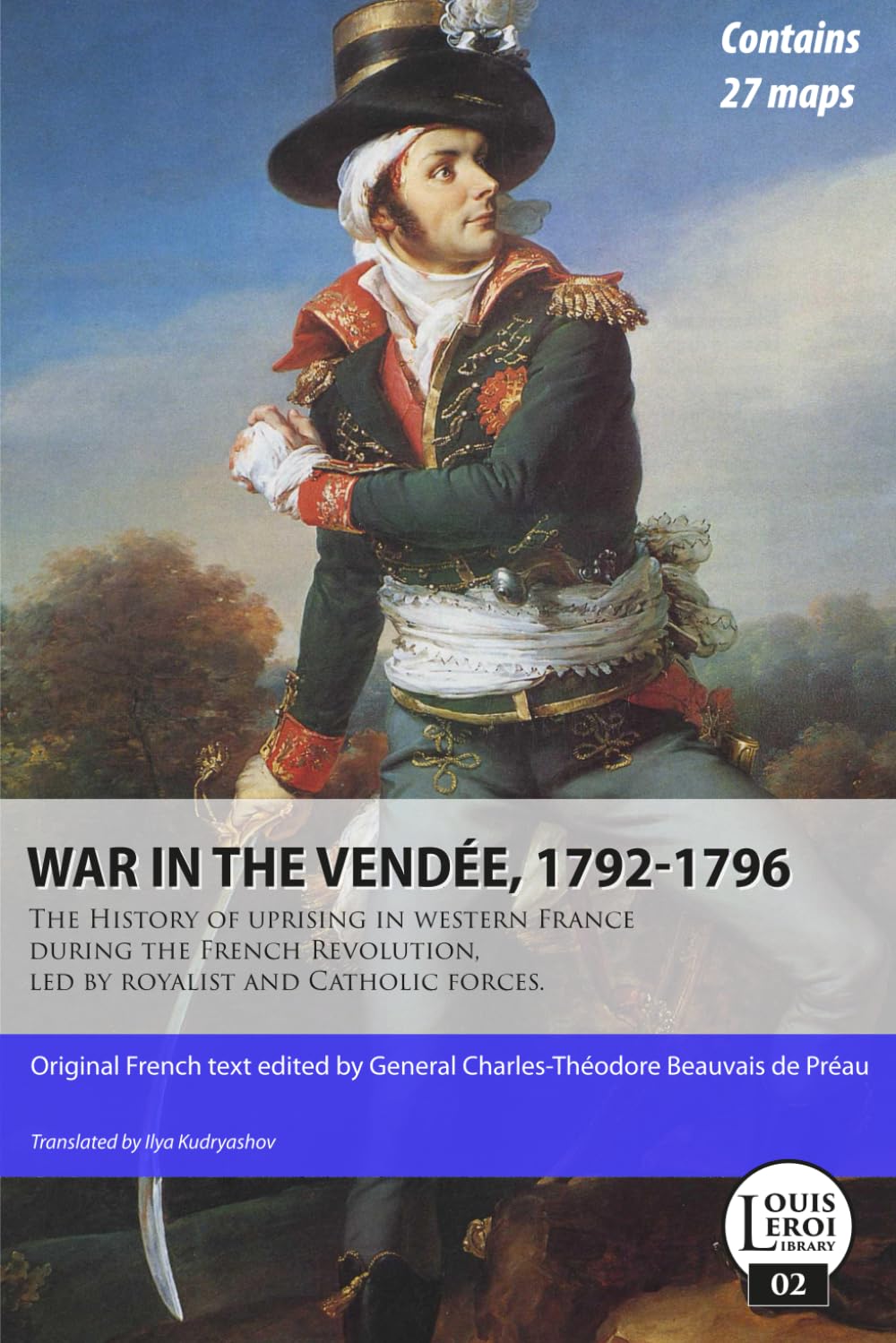 War in the Vendée, 1792-1796: The History of uprising in western France during the French Revolution, led by royalist and Catholic forces. (Louis Leroi Library)