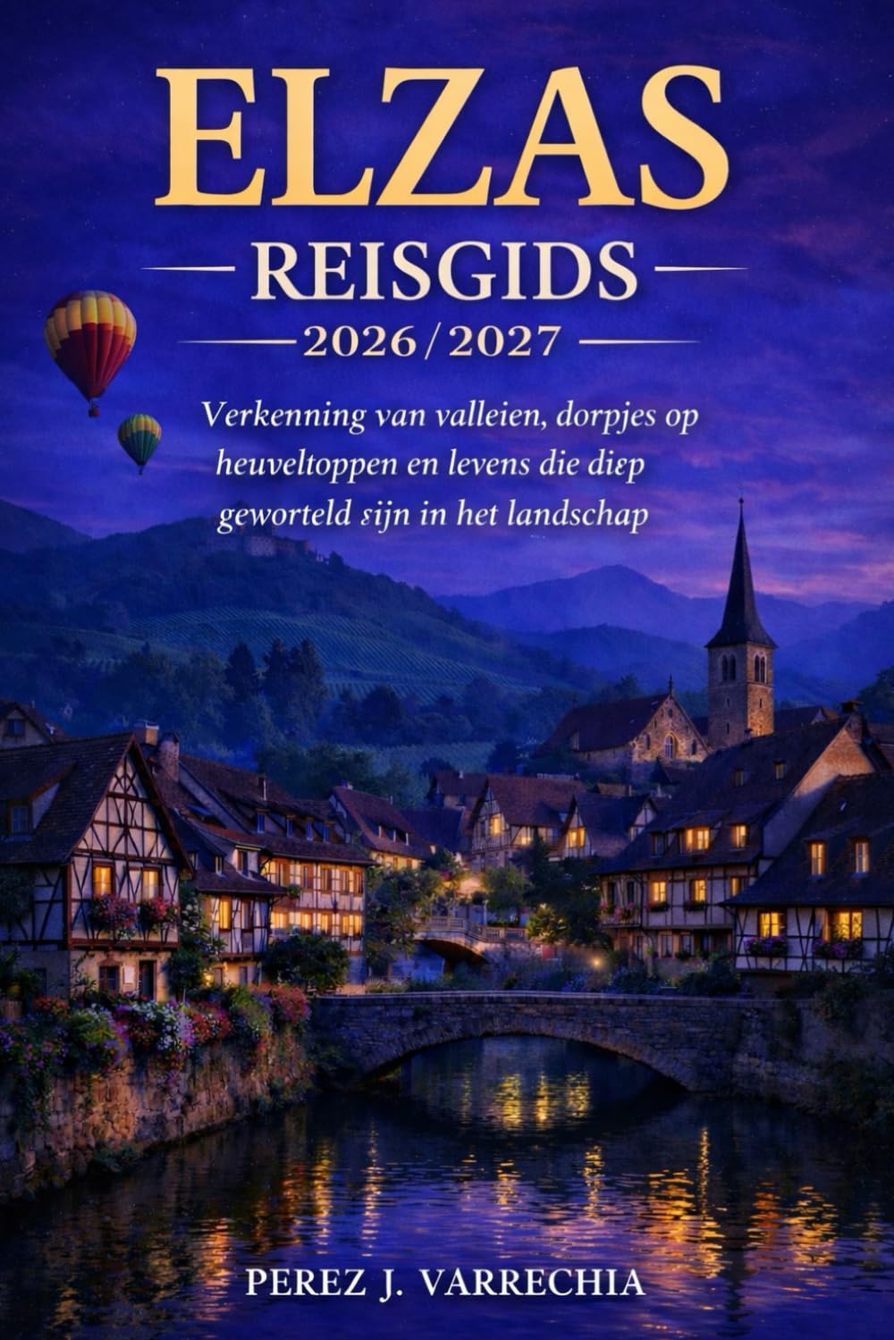 ELZAS REISGIDS 2026/2027: Verkenning van valleien, dorpjes op heuveltoppen en levens die diep geworteld zijn in het landschap