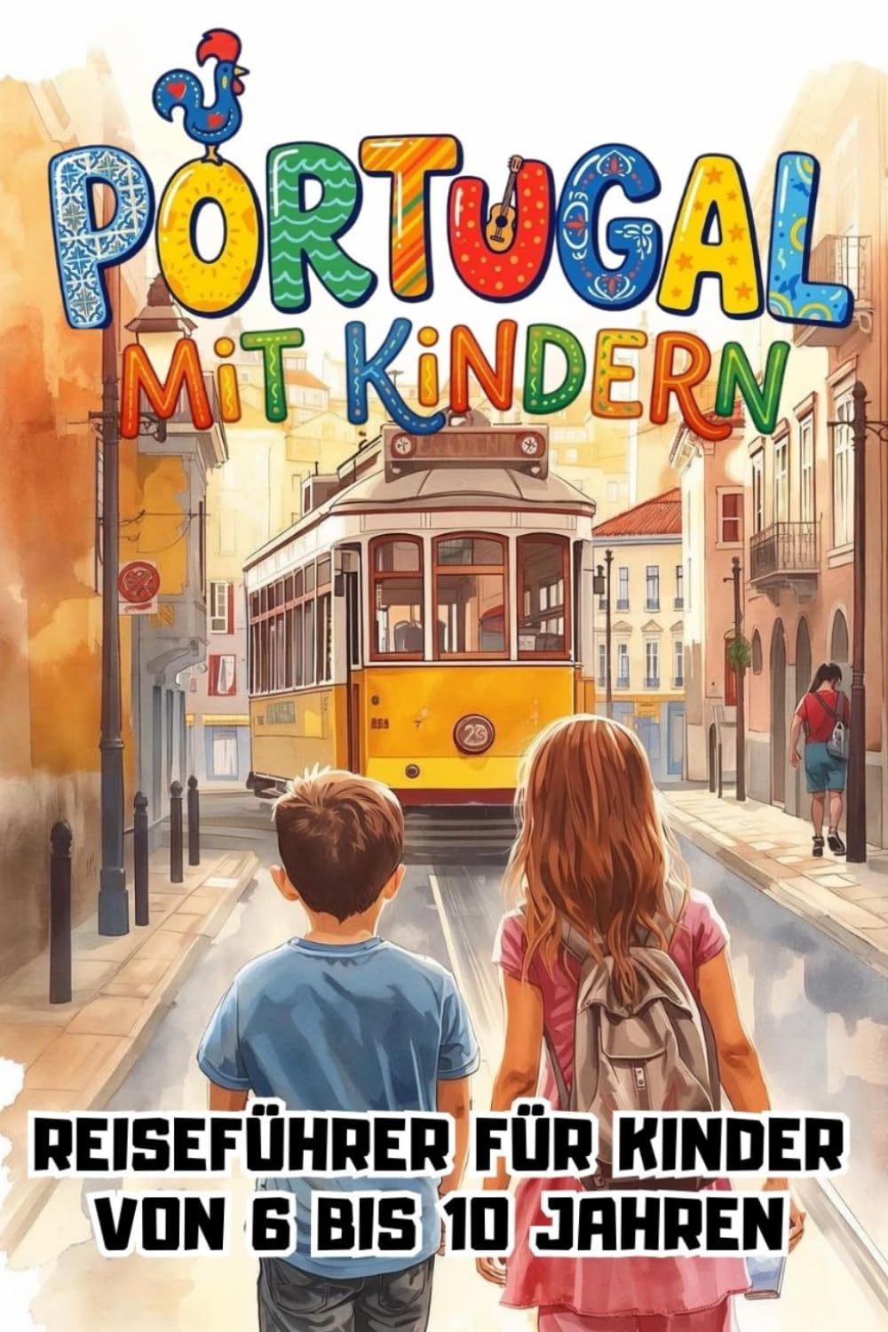 PORTUGAL MIT KINDERN — Reiseführer für Kinder von 6 bis 10 Jahren