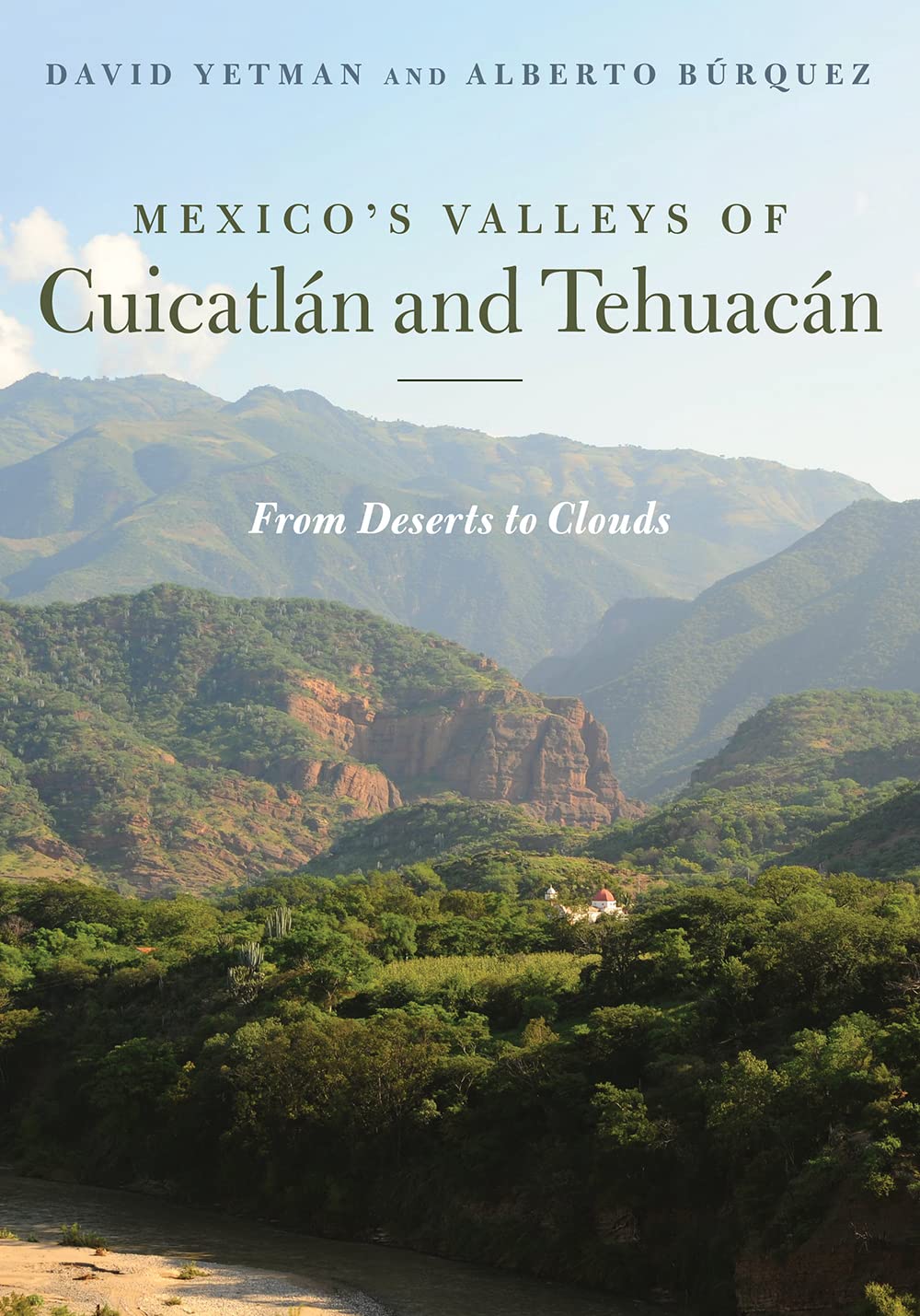 Mexico’s Valleys of Cuicatlán and Tehuacán: From Deserts to Clouds (Southwest Center Series)