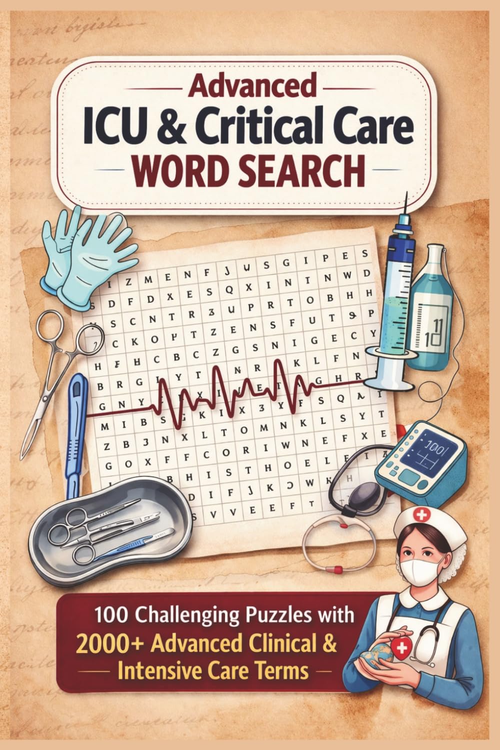Advanced ICU & Critical Care Word Search: Medical Terminology Puzzle Book for Healthcare Professionals: 100 Challenging Puzzles with 2000+ ICU & ... Nurses & Students | Solutions Included