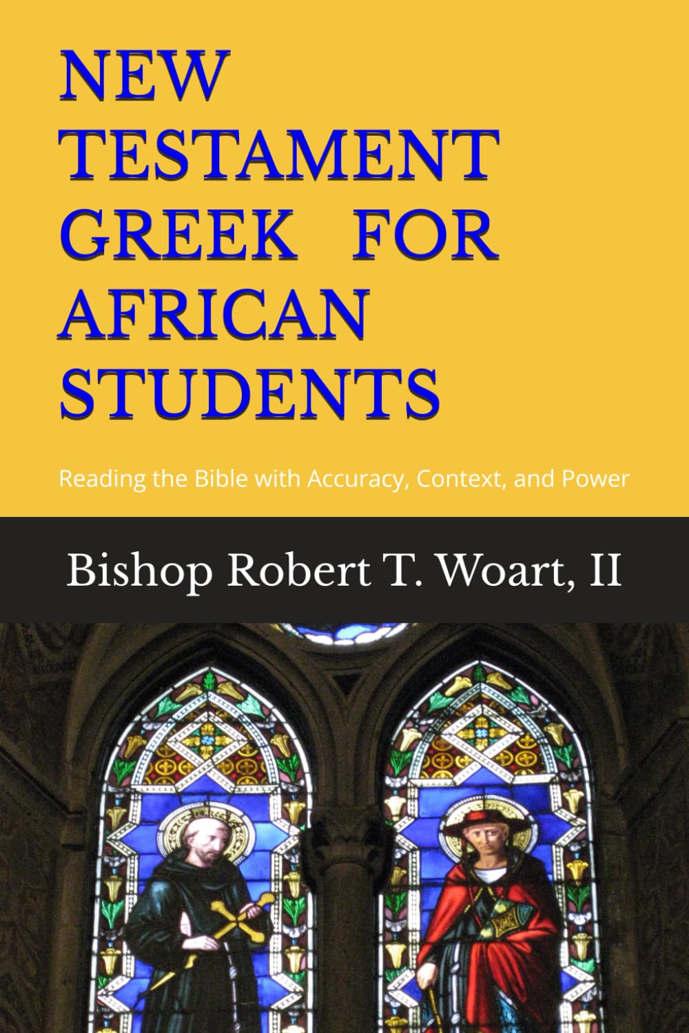 New Testament Greek for African Students: Reading the Bible with Accuracy, Context, and Power
