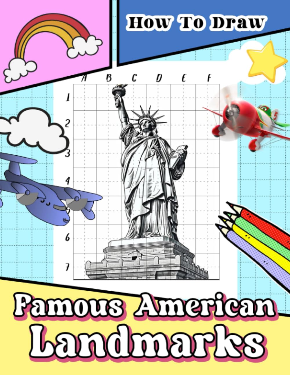 How To Draw Famous American Landmarks: Discover the History and Culture of America through Coloring - Step-by-Step Drawing Guide for Kids to Learn About Landmarks and Patriotic Symbols