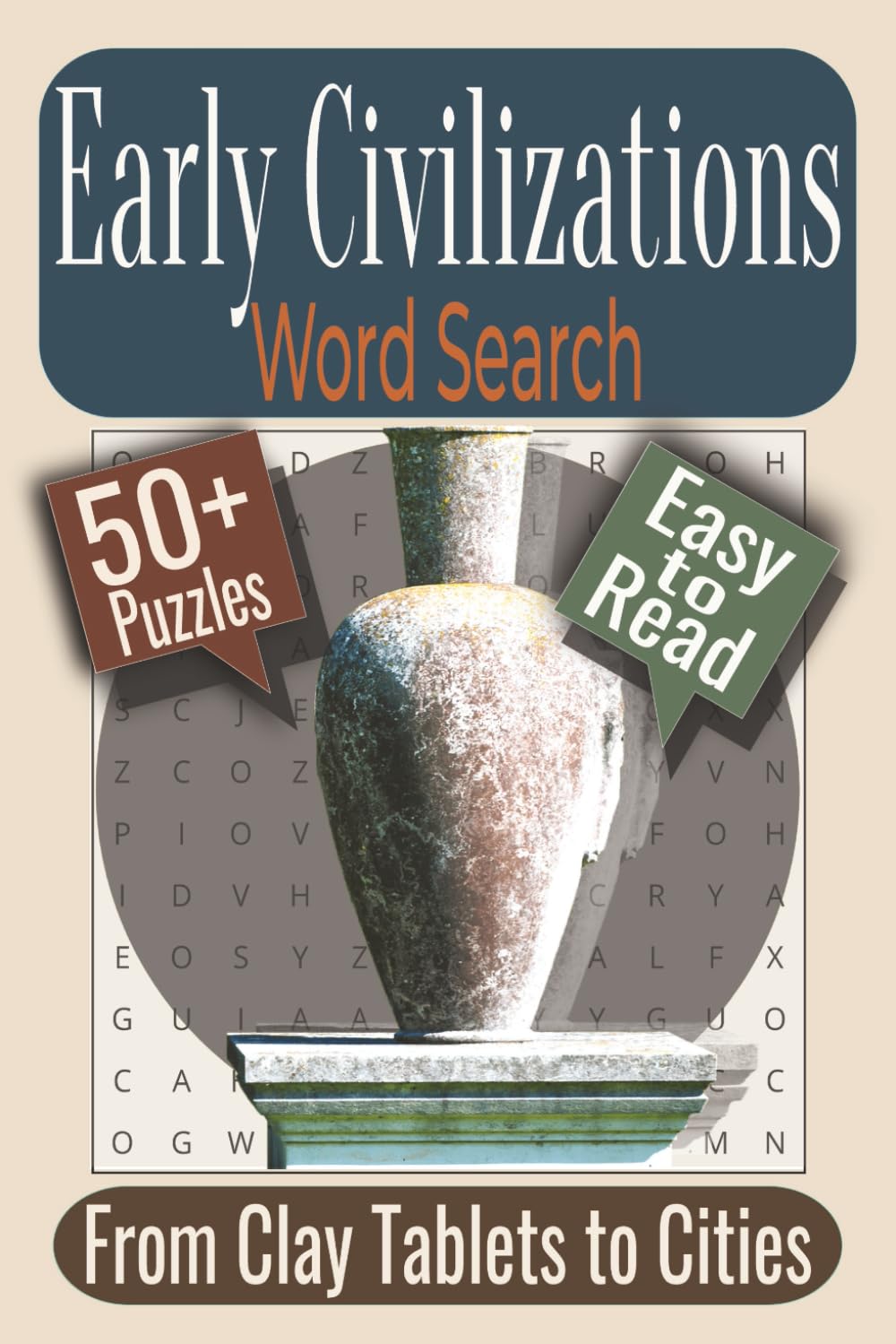 Early Civilizations Word Search Puzzle Book: Puzzles Featuring Ancient Cultures, Daily Life, and Early Technologies