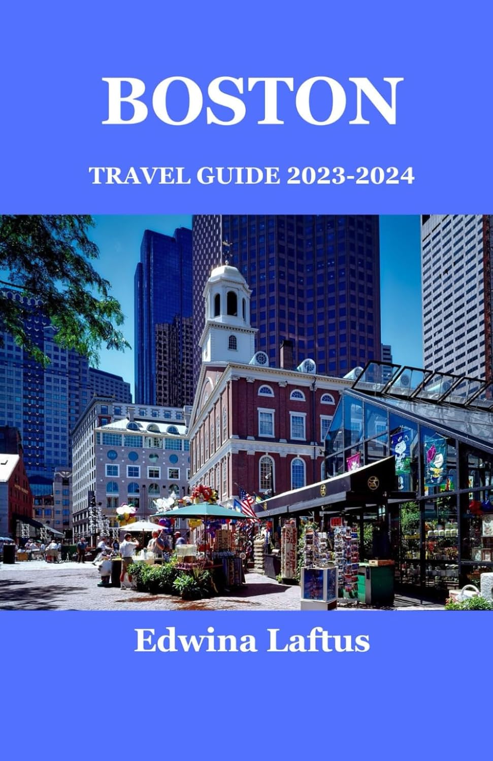 BOSTON TRAVEL GUIDE 20232024 Your Ultimate Travel Companion for 2023