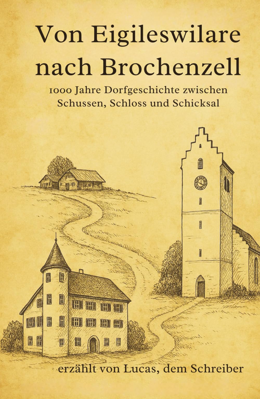 Von Eigileswilare nach Brochenzell – 1000 Jahre Dorfgeschichte: Zwischen Schussen, Schloss und Schicksal