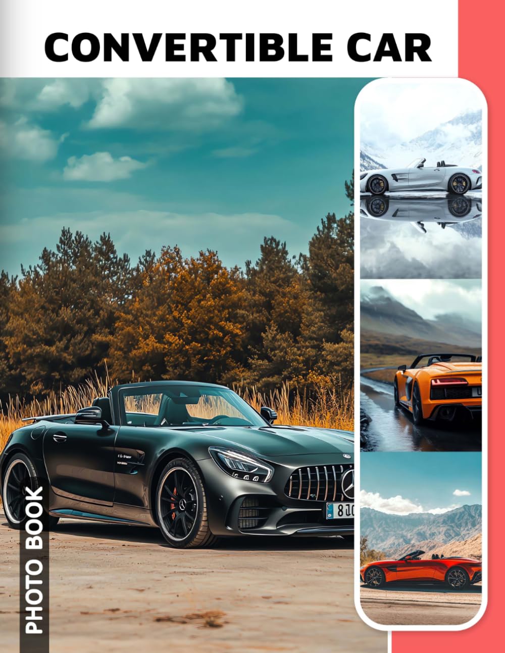 Convertible Car Photo Book: Open-Top Automobiles Collection Showcasing Stylish Convertible Vehicles And Classic Roadsters In a Vibrant Photography Compilation