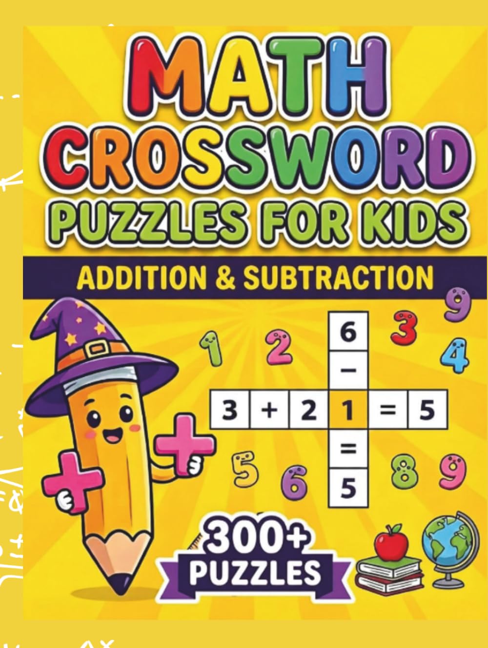 Math Crossword Puzzles for Kids: 300+ Fun Addition & Subtraction Challenges (Math Crossword Puzzles for Kids ( A Puzzle-Based Math Workbook Series for Classroom Learning ))