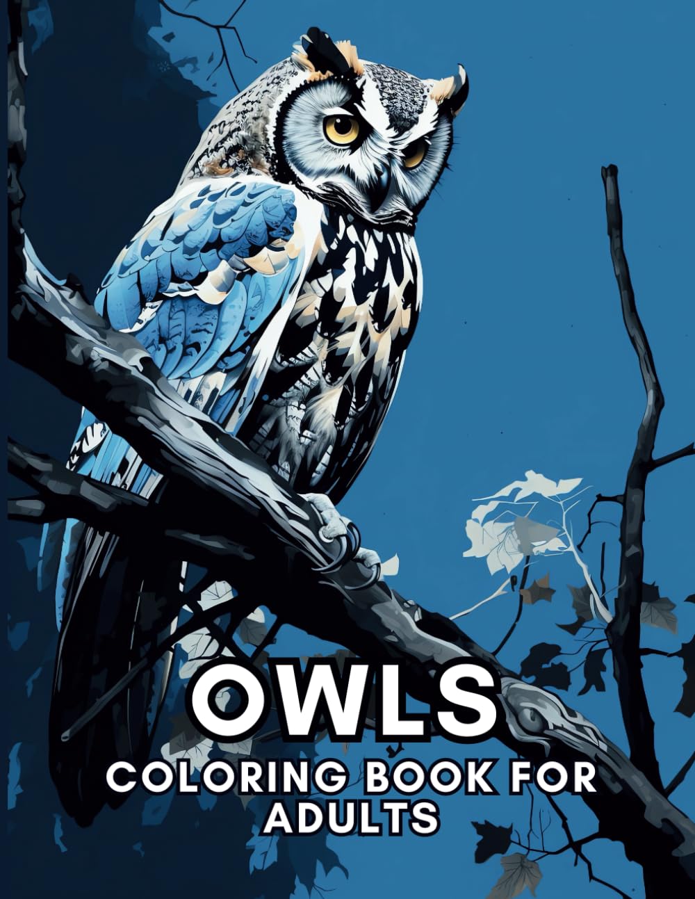 Owls Coloring Book For Adults: Relaxation, Mindfulness and Stress Relief for Owl Enthusiasts
