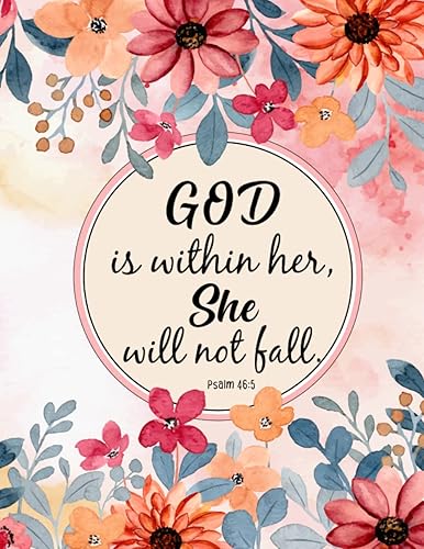 God is Within Her, She Will Not Fall. Psalm 46:5: Awesome Flowers Notebook Cover (Journal, Composition Book) (8.5 x 11, 120 pages), Bible Verse Cover, ... Inspirational Christian Lined Notebook