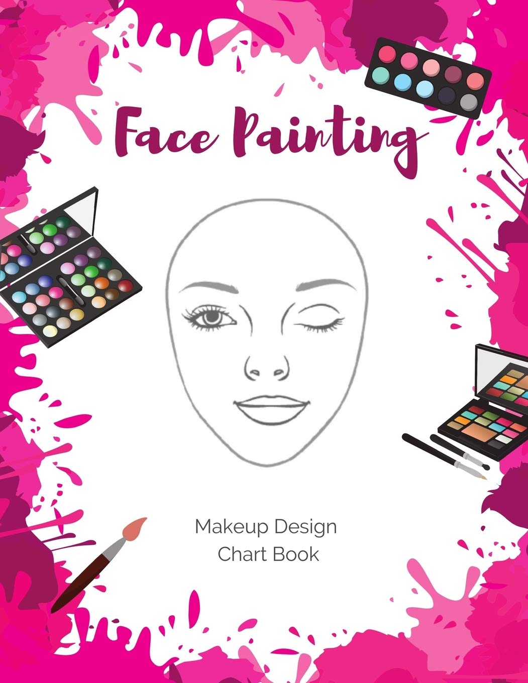 Face Painting Makeup Design Chart Book: Log and Practice Your Looks on Blank Face Charts for Professional and Amateur Face Painters