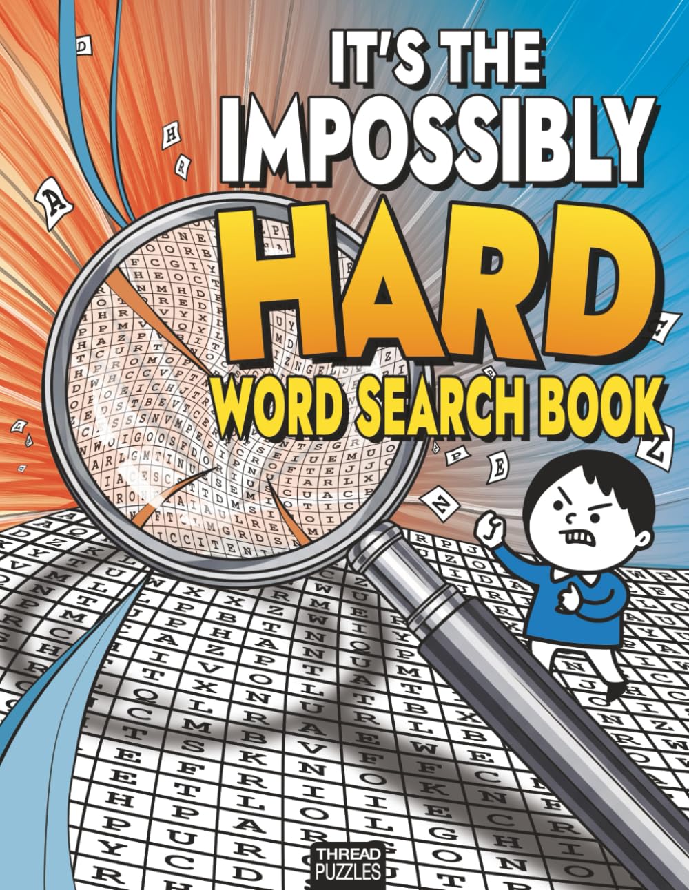 It's The Impossibly Difficult Word Search Book: The Ultimate Challenge for Adults – Over 5000 Uncommon Words, Themed Puzzles, and a Genuine Brain ... (Because We're Not Complete Monsters)