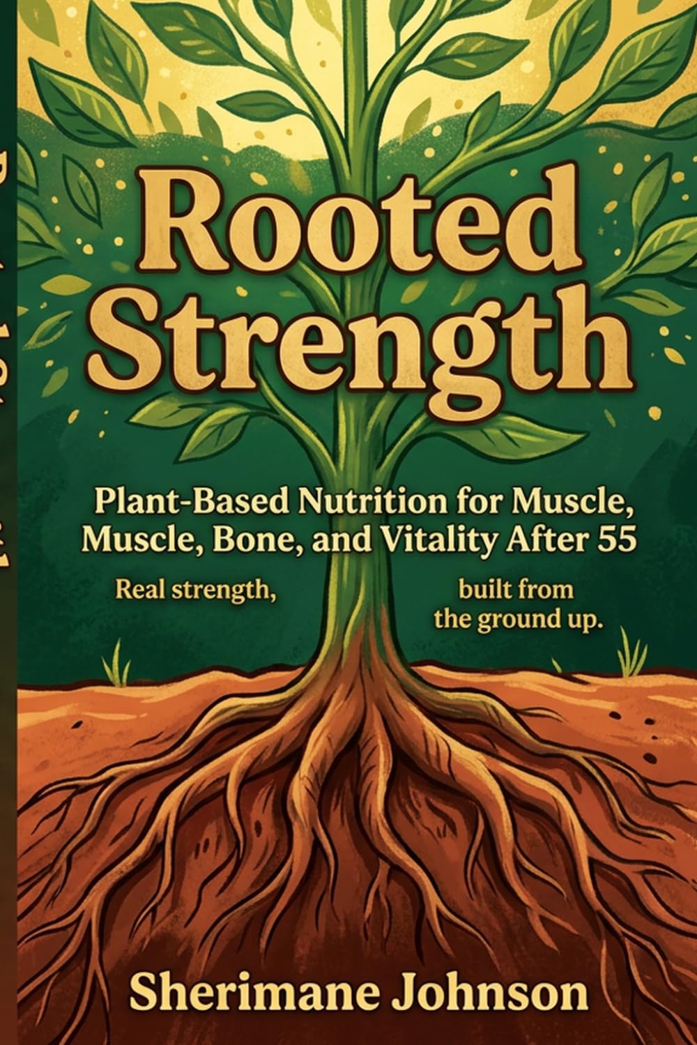 Rooted Strength: Plant-Based Nutrition for Muscle, Bone, and Vitality After 55
